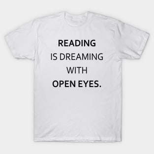 "Reading is dreaming with open eyes" T-Shirt